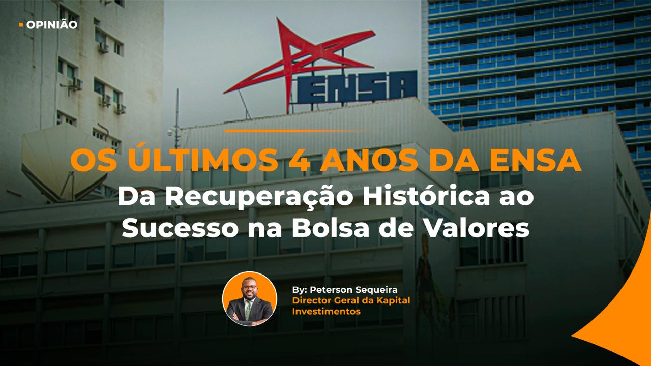 OS ÚLTIMOS 4 ANOS DA ENSA: Da Recuperação Histórica ao Sucesso na Bolsa de Valores 